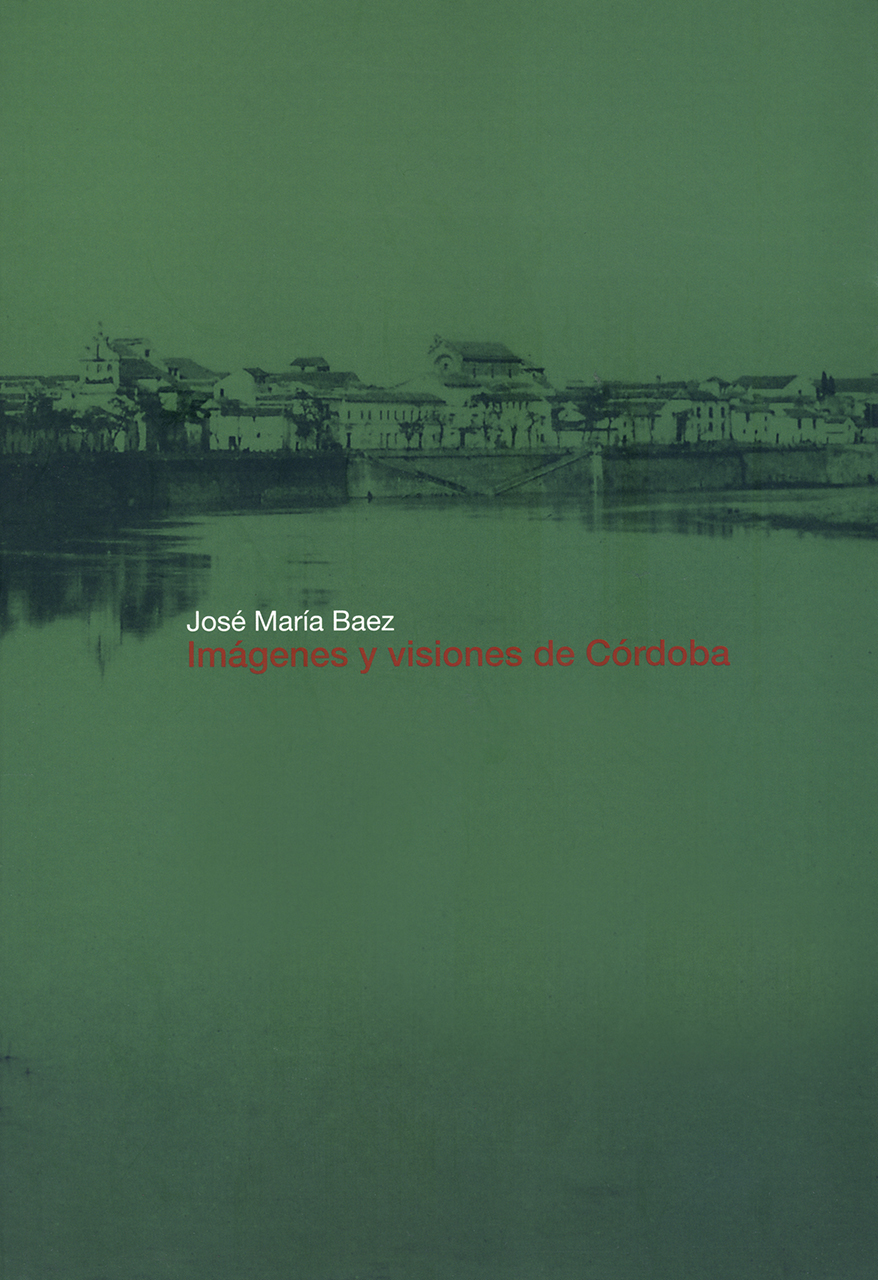 Imágenes y visiones de Córdoba. José María Baez